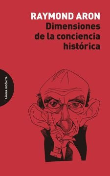 Dimensiones de la conciencia histórica | RAYMOND ARON