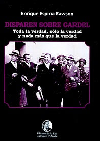 Disparen sobre Gardel | ESPINA RAWSON ENRIQUE