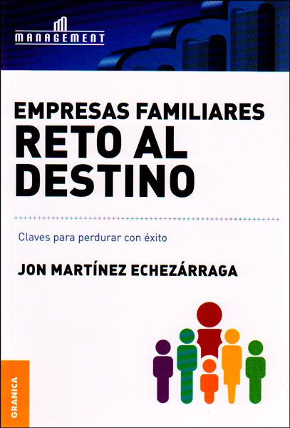 EMPRESAS FAMILIARES. RETO AL DESTINO. CLAVES PARA PERDURAR CON EXITO | MARTINEZ ECHEZARRAGA JON