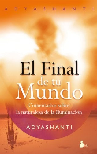 FINAL DE TU MUNDO, EL | ADYASHANTI