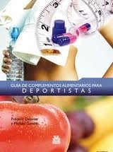 GUIA DE COMPLEMENTOS ALIMENTARIOS PARA DEPORTISTAS | DELAVIER FREDERIC/ GUNDILL MICHAEL