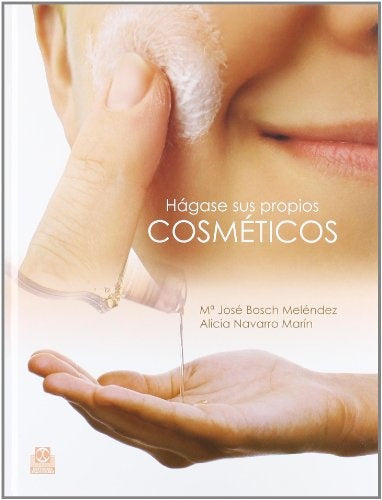 HAGASE SUS PROPIOS COSMETICOS | BOSCH MELENDEZ MARIA JOSE/ NAVARRO MARIN ALICIA