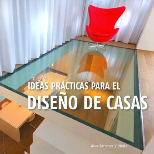 IDEAS PRACTICAS PARA EL DISEÑO DE CASAS | SANCHEZ VIDIELLA ALEX