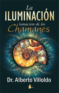 ILUMINACION , LA. SANACION DE LOS CHAMANES | VILLOLDO ALBERTO