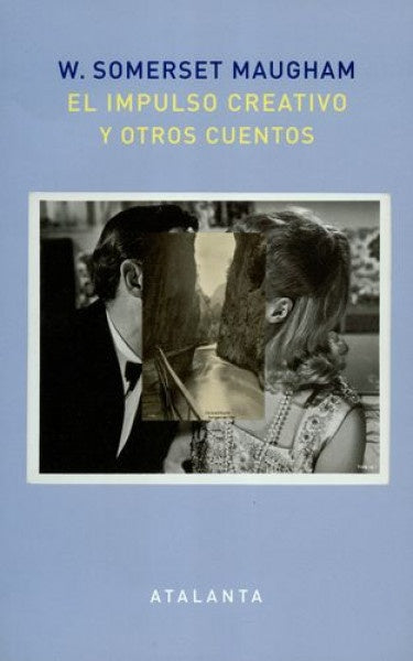 IMPULSO CREATIVO Y OTROS CUENTOS, EL | SOMERSET MAUGHAM WILLIAM