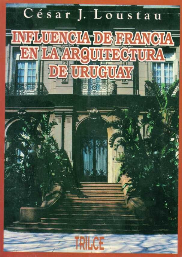 Influencia de Francia en la Arquitectura de Uruguay | LOUSTAU CESAR