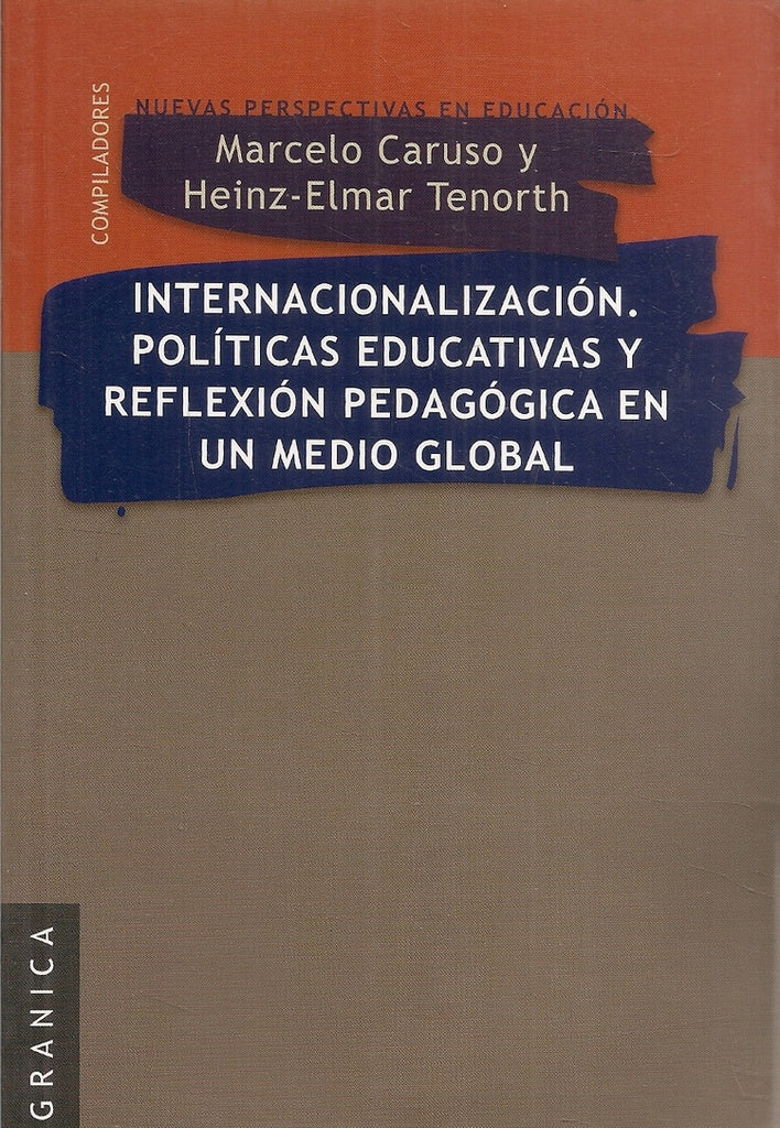 INTERNACIONALIZACION. POLITICAS EDUCATIVAS Y REFLEXION PEDAGOGICA EN UN MEDIO GLOBAL | CARUSO MARCELO/ TENORTH HEINZ-ELMAR