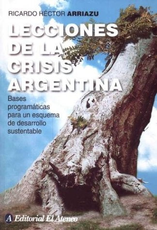 LECCIONES DE LA CRISIS ARGENTINA | ARRIAZU RICARDO HECTOR