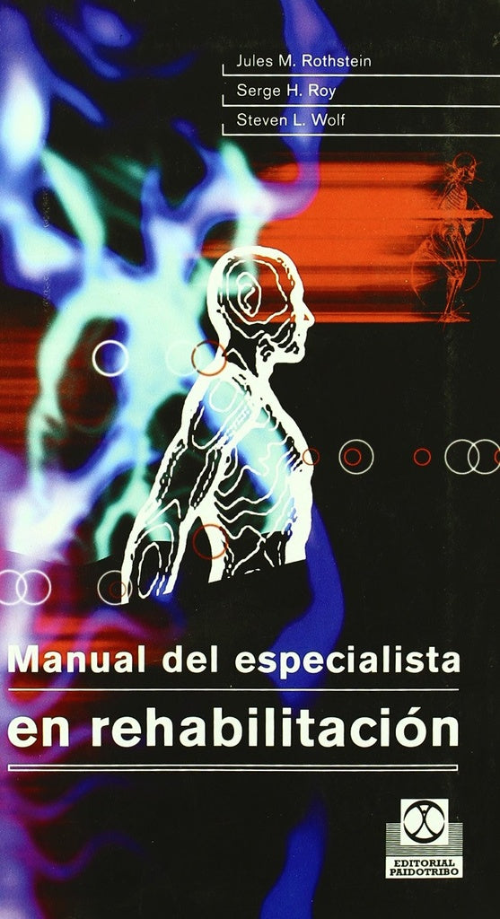 MANUAL DEL ESPECIALISTA EN REHABILITACION | ROTHSTEIN JULES M./ SERGE H.ROY/ STEVEN L.WOLF