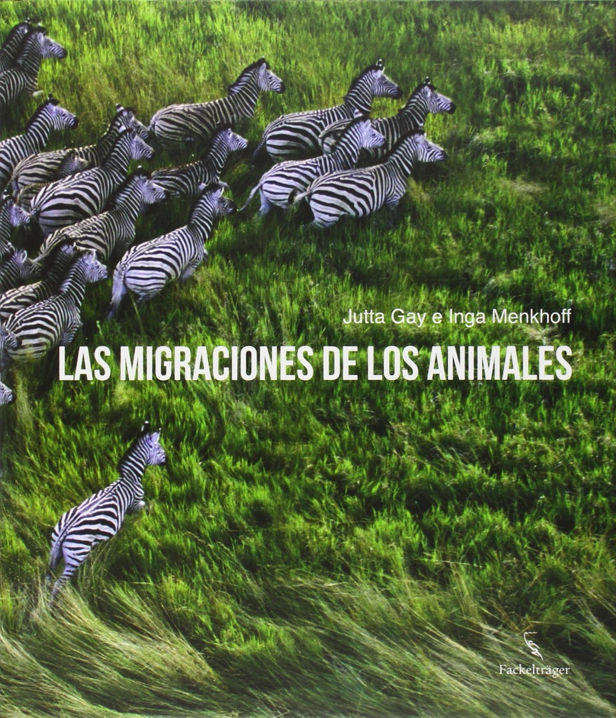MIGRACIONES DE LOS ANIMALES, LAS | GAY JUTTA/ MENKHOFF INGA