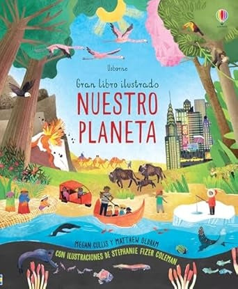 NUESTRO PLANETA. GRAN LIBRO ILUSTRADO | CULLIS MEGAN/ OLDHAM MATTHEW