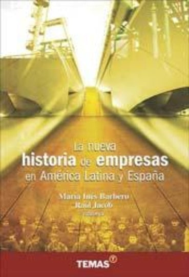 NUEVA HISTORIA DE EMPRESAS EN AMERICA LATINA Y ESPAÑA, LA | BARBERO MARIA INES/JACOB RAUL