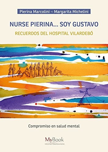 Nurse Pierina... soy Gustavo. Recuerdos del hospital Vilardebó | MARCOLINI PIERINA/ MICHELINI MARGARITA