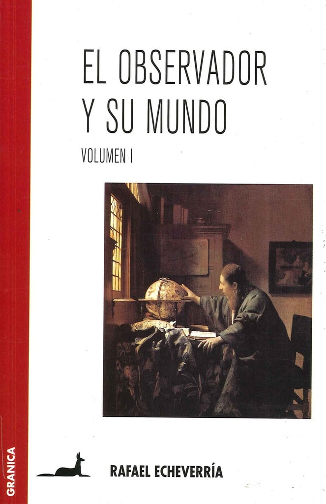 OBSERVADOR Y SU MUNDO, EL. VOLUMEN I | RAFAEL ECHEVERRIA