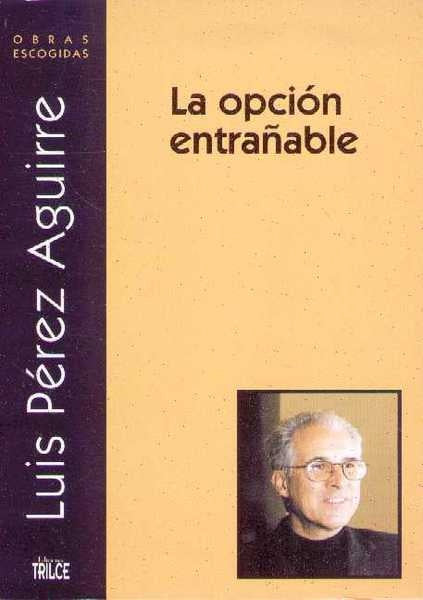 La opción entrañable. La opción Escogidas 2
| PEREZ AGUIRRE LUIS