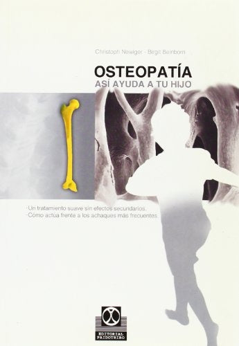 OSTEOPATIA. ASI AYUDA A TU HIJO | NEWIGER CHRISTOPH / BIRGIT BEINBORN