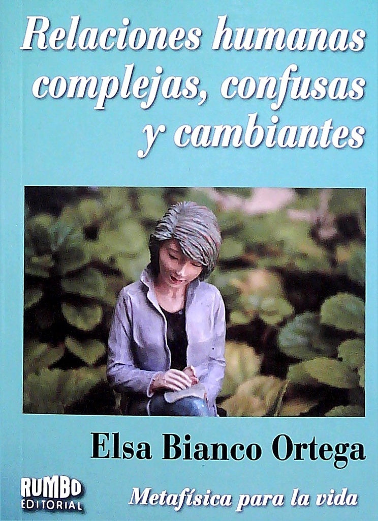 Relaciones humanas complejas, confusas y cambiantes | Elsa Bianco Ortega