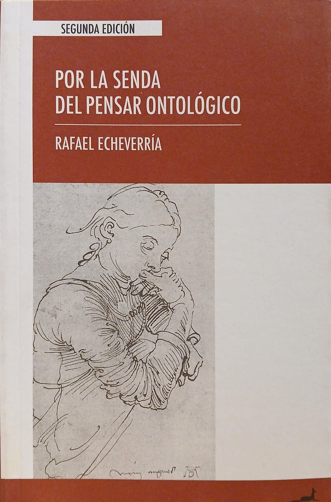 POR LA SENDA DEL PENSAR ONTOLOGICO | RAFAEL ECHEVERRIA