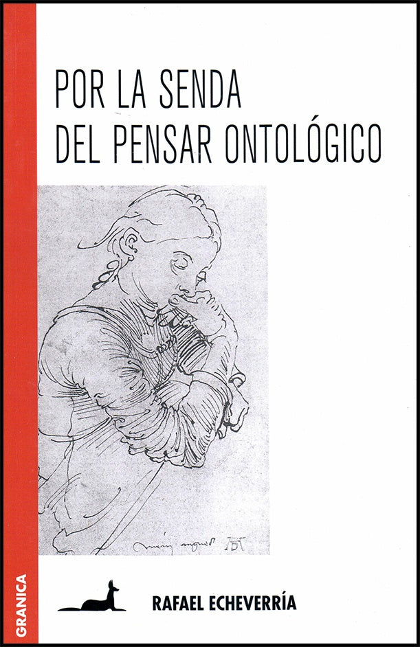 POR LA SENDA DEL PENSAR ONTOLOGICO | RAFAEL ECHEVERRIA