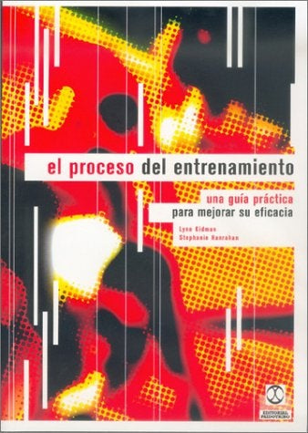 PROCESO DEL ENTRENAMIENTO, EL - UNA GUIA PRACTICA PARA MEJORAR SU EFICACIA | KIDMAN LYNN / STEPHANIE HANRAHAN