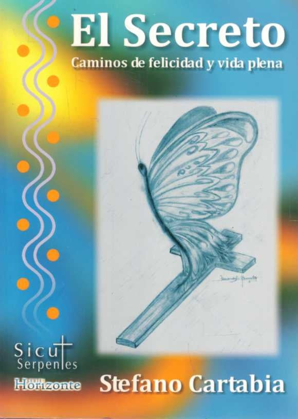 SECRETO, EL. CAMINOS DE FELICIDAD Y VIDA PLENA | CARTABIA STEFANO