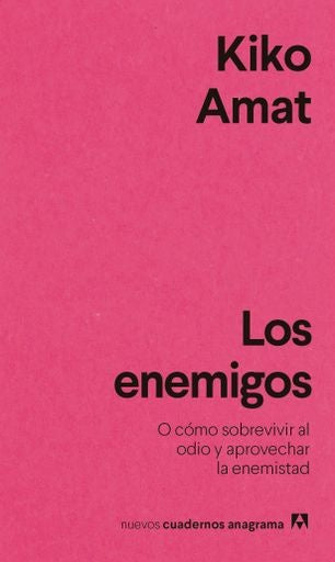 Los enemigos (o como sobrevivir al odio y aprovechar la enemistad) | KIKO AMAT