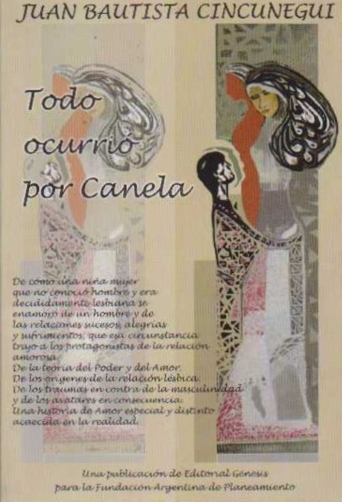 Todo ocurrió por Canela
| JUAN BAUTISTA CINCUNEGUI