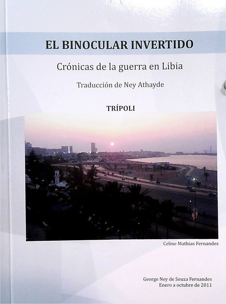 El binocular invertido - Crónicas de la guerra en Libia | FERNANDES CELME MATHIAS
