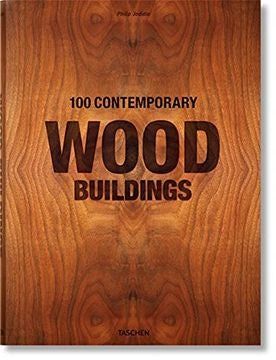 100 CONTEMPORARY WOOD BUILDINGS | PHILIP JODIDIO