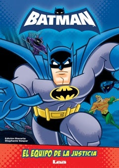 BATMAN-EL EQUIPO DE LA JUSTICIA | STEPHANIE GASPAR
