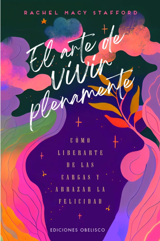 El arte de vivir plenamente | RACHEL MACY STAFFORD