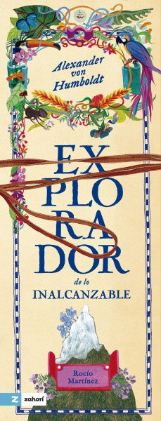 Alexander von Humboldt. Explorador de lo inalcanzable
| ROCÍO MARTÍNEZ