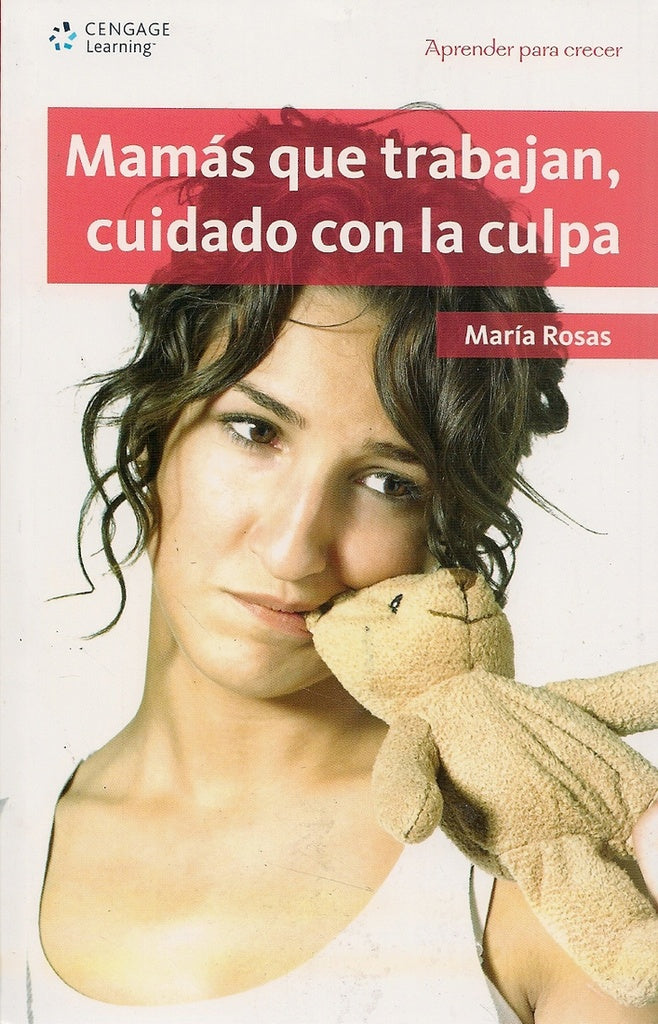 Aprender a crecer: Mamá que trabajan, cuidado con la culpa | Rosas María