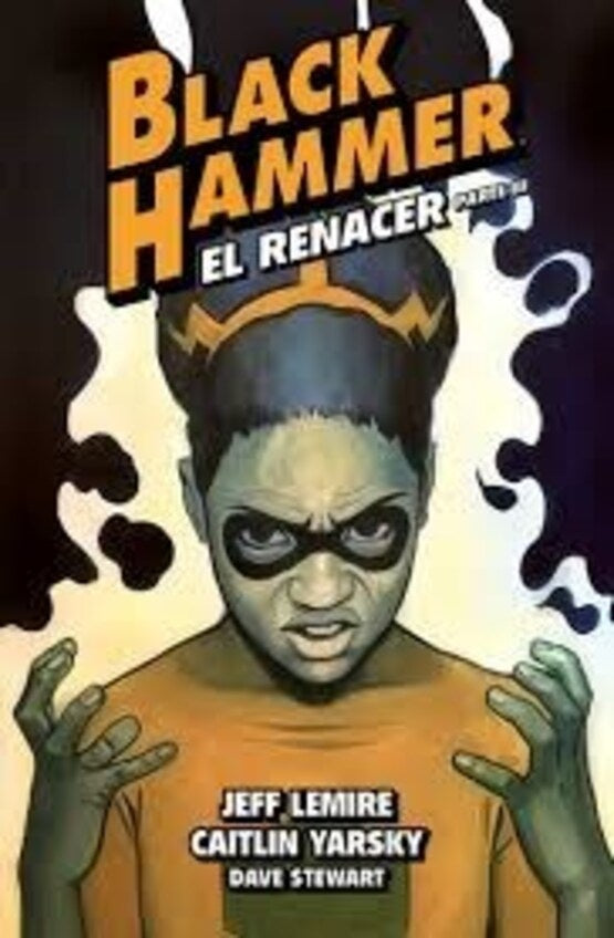 Black Hammer 07. El Renacer. Parte 3 | Varios autores