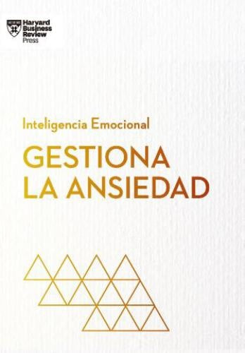Gestiona la ansiedad. Serie Inteligencia emocional | Varios autores