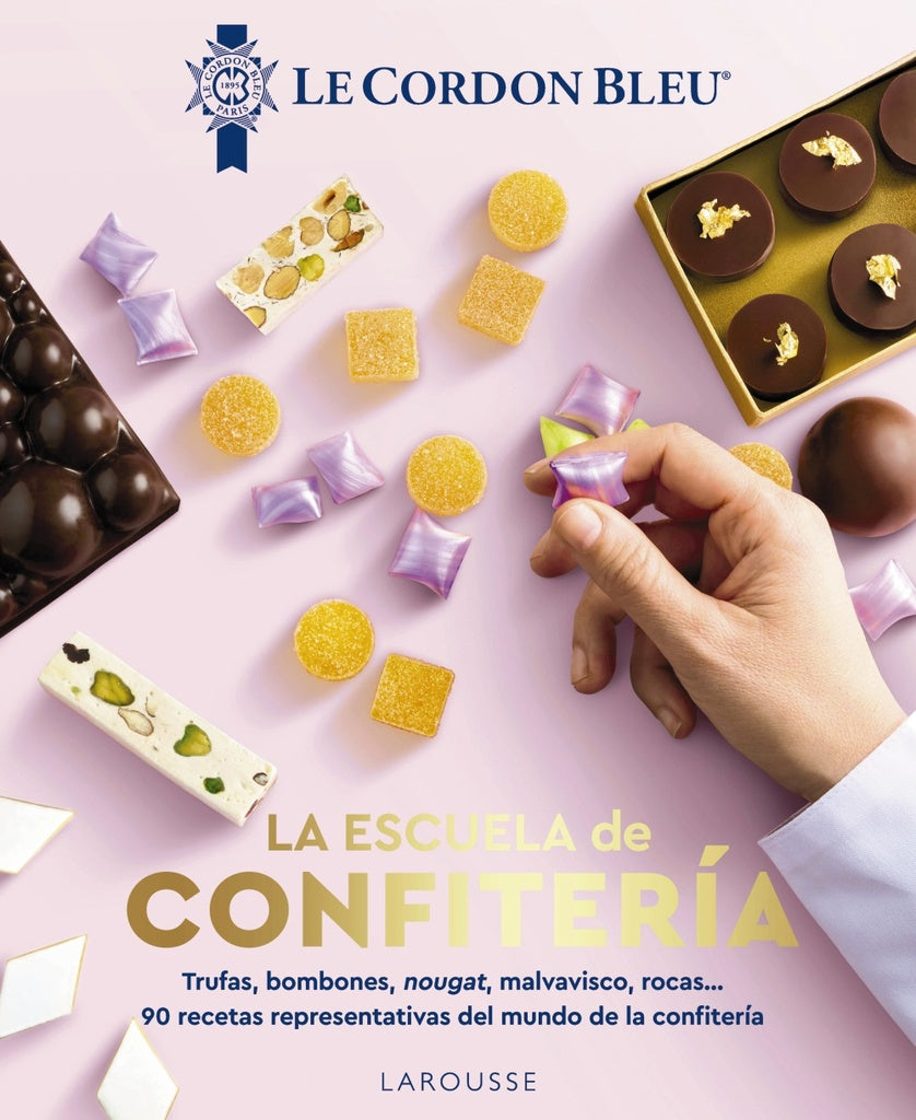 La escuela de Confitería. Le Cordon Bleu | Larousse Editorial