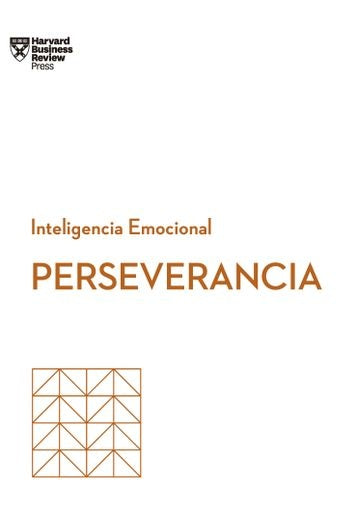 Perseverancia. Serie Inteligencia emocional HBR | Varios autores