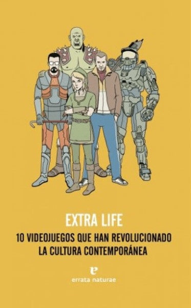 EXTRA LIFE. 10 VIDEOJUEGOS QUE HAN REVOLUCIONADO LA CULTURA CONTEMPORANEA