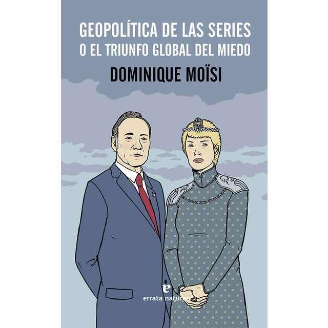 GEOPOLITICA DE LAS SERIES O EL TRIUNFO GLOBAL DEL MIEDO | DOMINIQUE MOISI