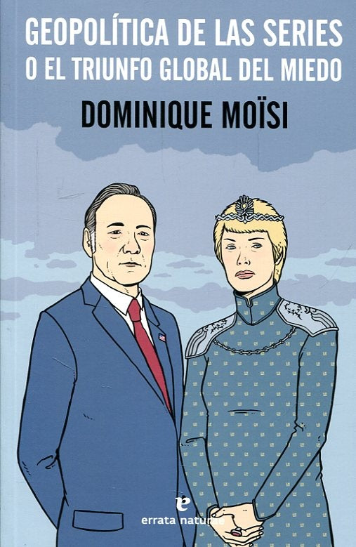 GEOPOLITICA DE LAS SERIES O EL TRIUNFO GLOBAL DEL MIEDO | DOMINIQUE MOISI