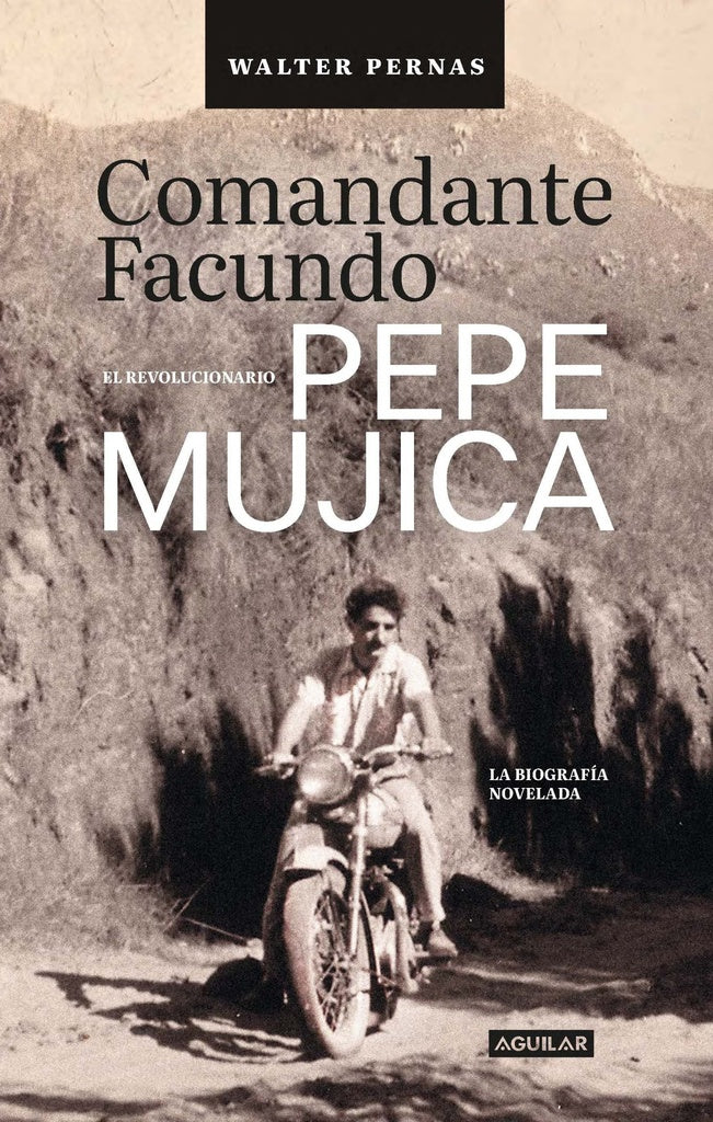 Comandante Facundo. El revolucionario Pepe Mujica
| WALTER PERNAS