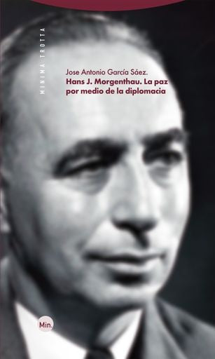 HANS J. MORGENTHAU. LA PAZ POR MEDIO DE LA DIPLOMACIA | JOSE ANTONIO GARCIA SAEZ