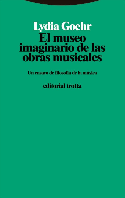 MUSEO IMAGINARIO DE LAS OBRAS MUSICALES, EL | LYDIA GOEHR