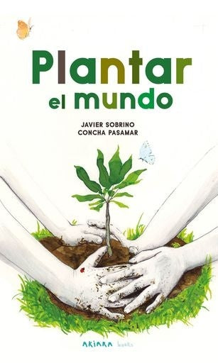 Plantar el mundo | Javier Sobrino