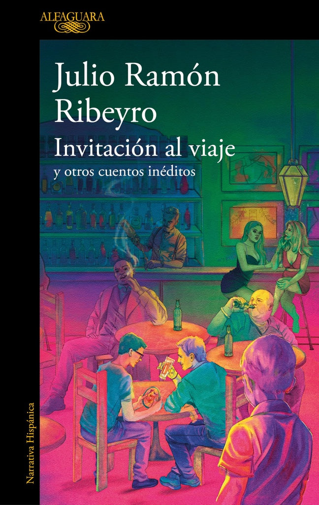 INVITACION AL VIAJE Y OTROS CUENTOS INEDITOS | JULIO RAMON RIBEYRO