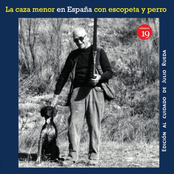 La caza menor con escopeta y perro (en la España del siglo XIX al XXI | UNA SOCIEDAD DE CAZADORES CON NOTAS DE OTRA SOCIED