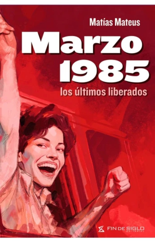 MARZO 1985. ULTIMOS LIBERADOS, LOS | MATIAS MATEUS