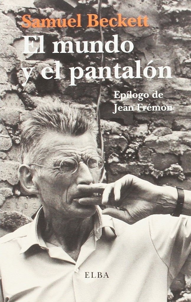 El mundo y el pantalón
| SAMUEL BECKETT