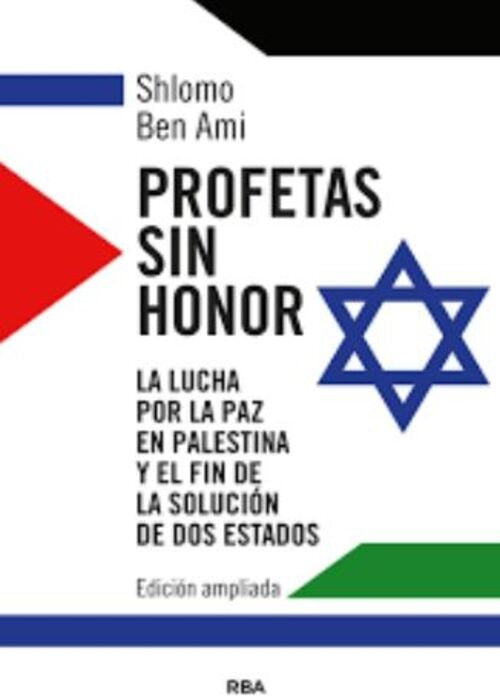 PROFETAS SIN HONOR | SHLOMO BEN AMI