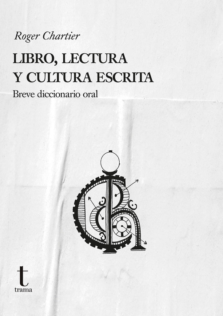 LIBRO, LECTURA Y CULTURA ESCRITA | ROGER CHARTIER